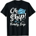 thumbnail image 1 of Oh Ship It's a Family Trip - Oh Ship Family Cruise T-Shirt, 1 of 4