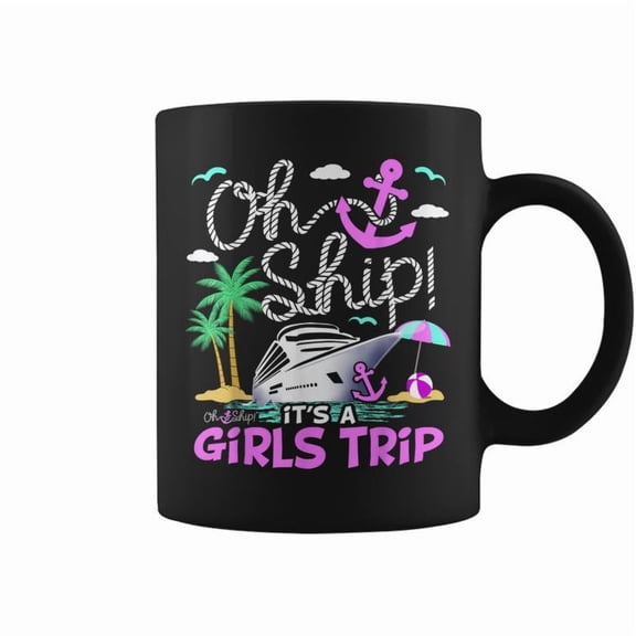 Oh Ship Its A Girls Trip Cruise Ship Cruise Girls Trip Coffee Mugs