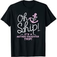 thumbnail image 1 of Oh Ship it's a Mother Daughter Trip - Cruise T-Shirt, 1 of 3