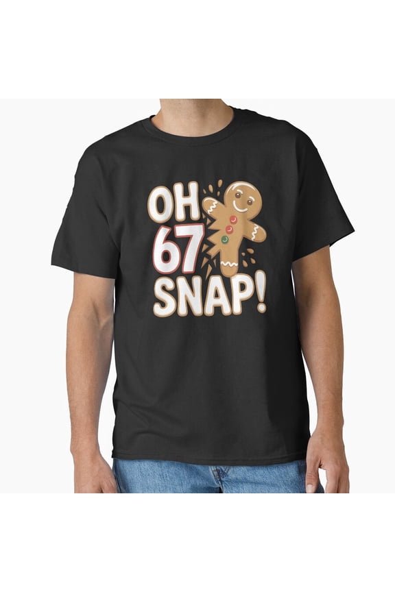 Oh Snap Gingerbread 67 Meme Holiday Cookie Chaos Funny Theme Unisex T-Shirt, up to size 5XL