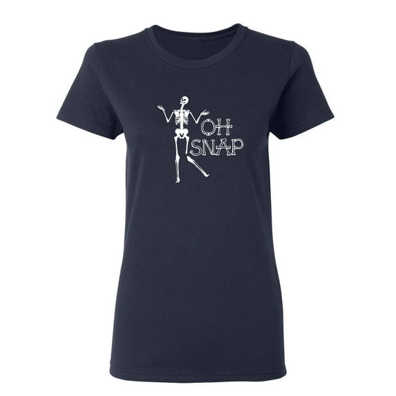 Oh Snap Skeleton Sarcastic Novelty Gift Idea Adult Humor Funny Women's Casual Tees