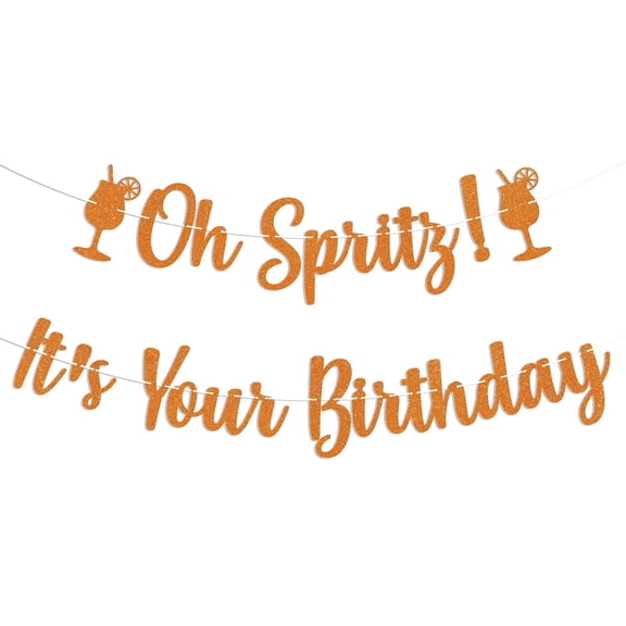 Oh Spritz! It's Your Birthday Banner - Just a Spritz Older Sign, Lemon Citrus Birthday Party Decorations Orange Glitter