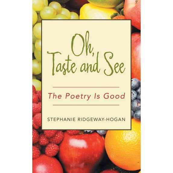 Oh, Taste and See: The Poetry Is Good (Hardcover)