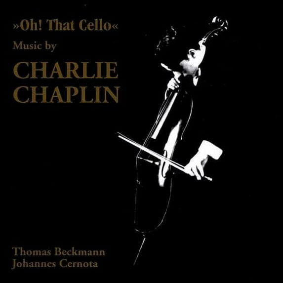 Oh That Cello: Music By Charlie Chaplin