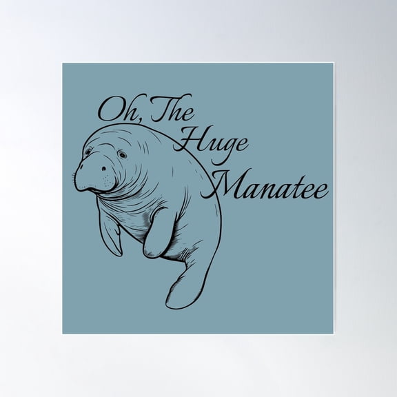 “Oh The Humanity” Huge Manatee Poster Wall Art, Modern Wall Decor For Living Room Bedroom, 17x17 UNFRAMED