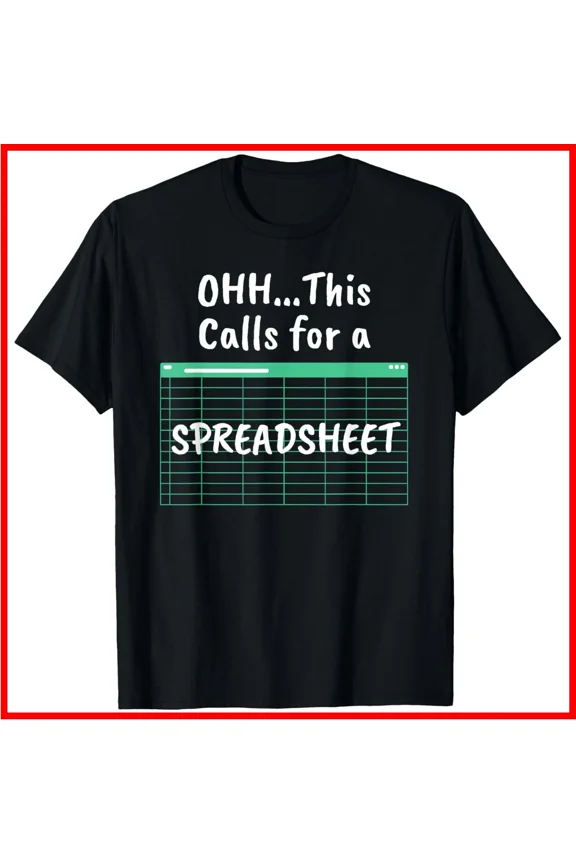 Oh This Calls For A Spreadsheet Office Humor Quote Unisex T-Shirt S-5XL