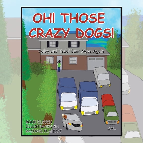 Oh! Those Crazy Dogs!: Colby and Teddi Bear Move Again, (Paperback)