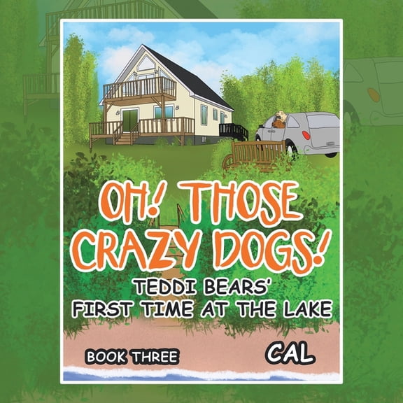 Oh! Those Crazy Dogs! : Teddi Bears? First Time at the Lake