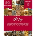 thumbnail image 1 of Oh! Top 50 Drop Cookie Recipes Volume 8: Happiness is When You Have a Drop Cookie Cookbook!, (Paperback), 1 of 1