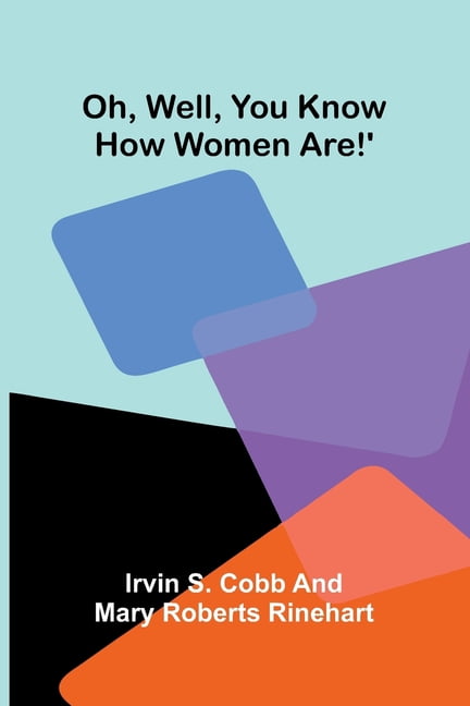 Oh, Well, You Know How Women Are!', (Paperback)