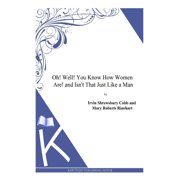Oh! Well! You Know How Women Are! and Isn't That Just Like a Man, Paperback