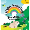 thumbnail image 1 of Oh! What Amazing Things You Will Do!: Unleashing the Power of Kindness, (Hardcover), 1 of 1