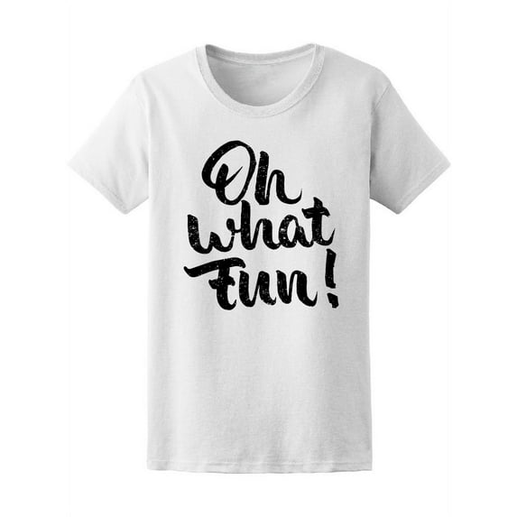 Oh What Fun Quote Women's Tee - Image by Shutterstock