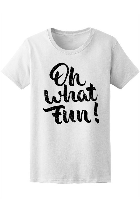 Oh What Fun Quote Women's Tee - Image by Shutterstock