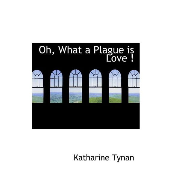 Oh, What a Plague Is Love ! (Paperback)