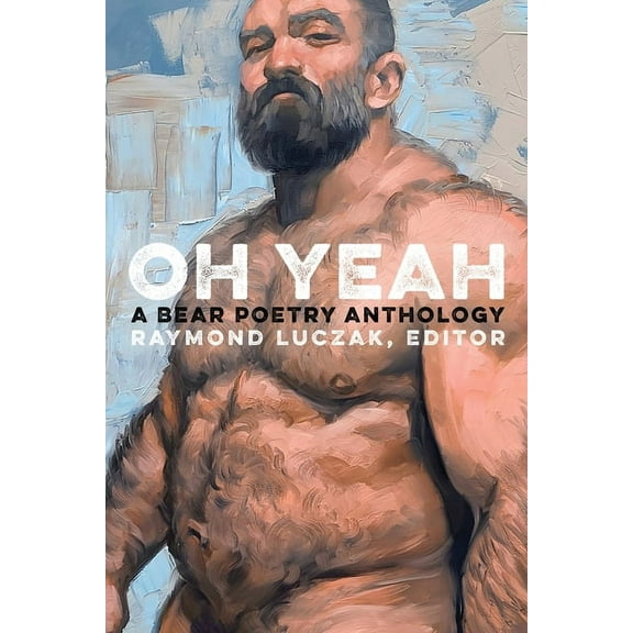 Oh Yeah: A Bear Poetry Anthology, (Paperback)
