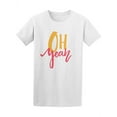 thumbnail image 1 of Oh Yeah, Funny Motivation Quote Tee Women's -Image by Shutterstock, 1 of 2