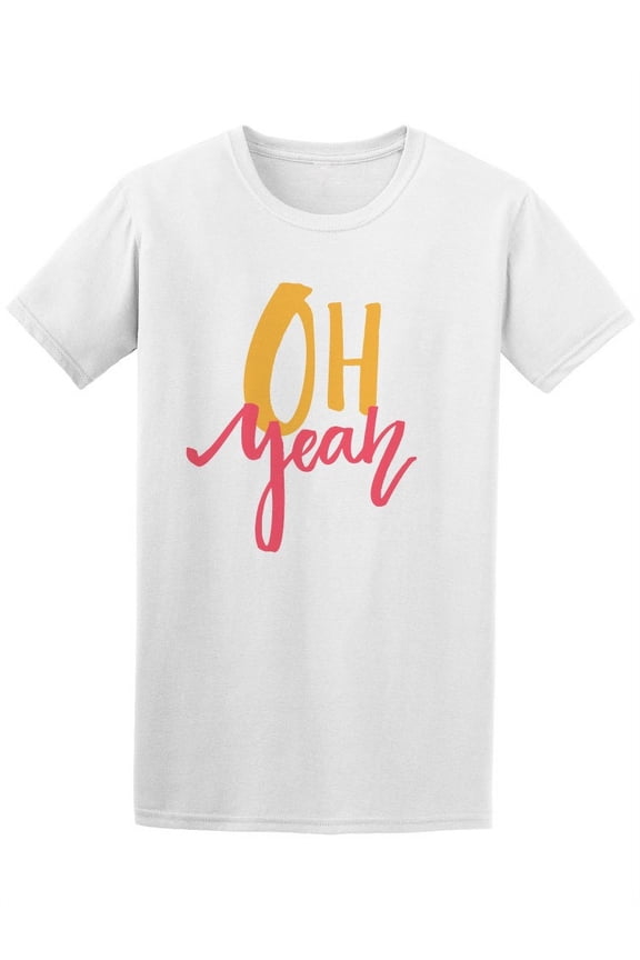 Oh Yeah, Funny Motivation Quote Tee Women's -Image by Shutterstock