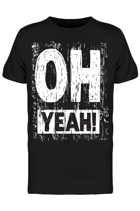 Oh Yeah Graphic T-Shirt Men -Image by Shutterstock, Male x-Large