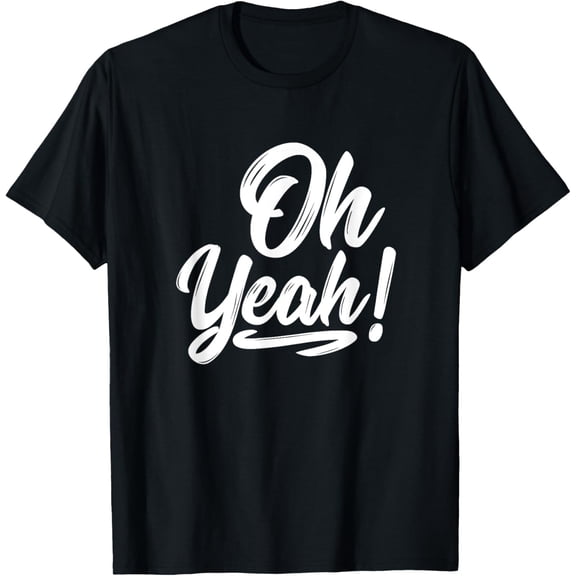 Oh Yeah! Happiness T Shirt Positive Motivational T-Shirt