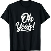 Oh Yeah! Happiness T Shirt Positive Motivational