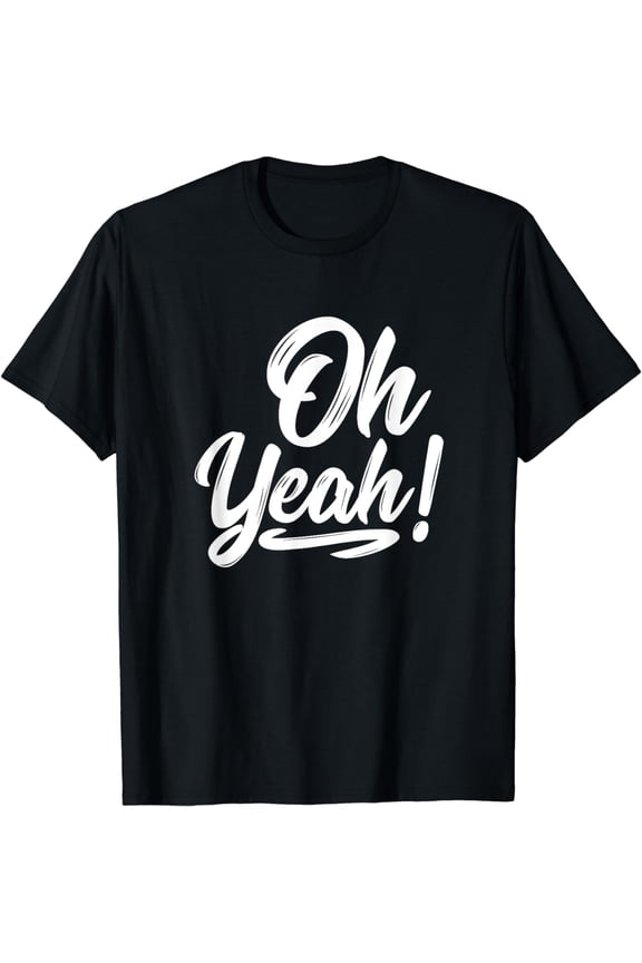 Oh Yeah! Happiness T Shirt Positive Motivational