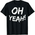 thumbnail image 1 of Oh Yeah T-Shirt, 1 of 3