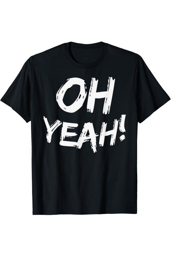 Oh Yeah T-Shirt