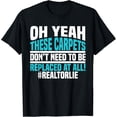 thumbnail image 1 of Oh Yeah, These Carpets Don't Need To Be Replaced At All! T-Shirt, 1 of 4