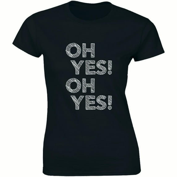 Oh Yes Positive Motivation Fun Happy Party Enjoy Celebration Vacation T-Shirt