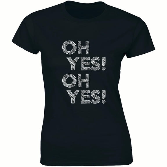 Oh Yes Positive Motivation Fun Happy Party Enjoy Celebration Vacation T-Shirt