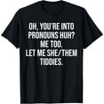 thumbnail image 1 of Oh You're Into Pronouns Huh? Me Too Let Me She/Them Tiddies T-Shirt, 1 of 3