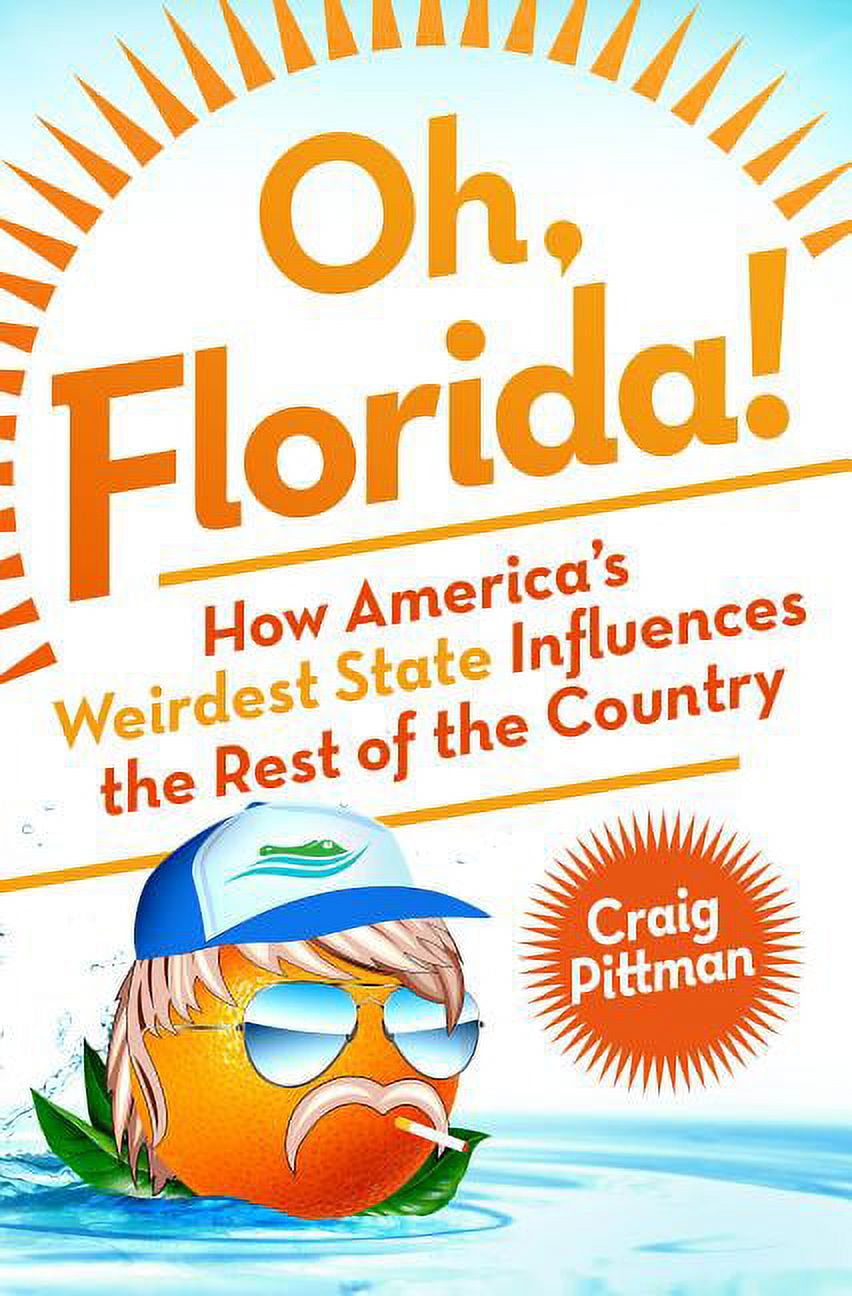 Oh, florida! how america's weirdest state influences the rest of the