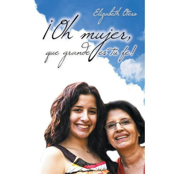 ¡Oh mujer, que grande es tu fe! (Spanish Edition)