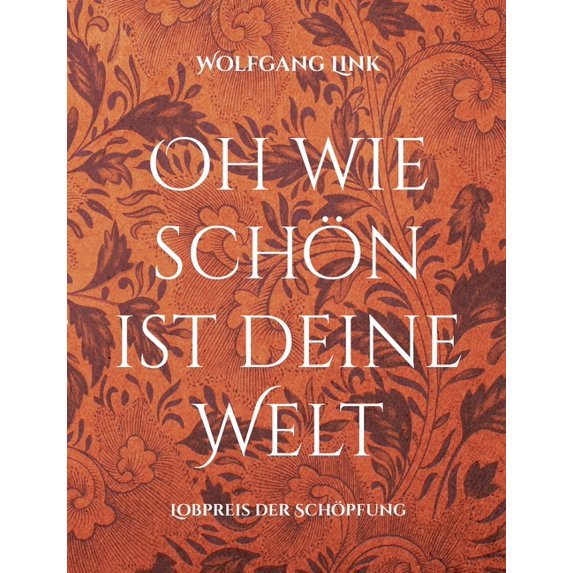 Oh wie schön ist deine Welt: Lobpreis der Schöpfung, (Paperback)