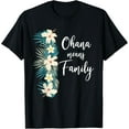 thumbnail image 1 of Ohana Means Family Hawaiian Flower Vacation T-Shirt Tops Tee, 1 of 4