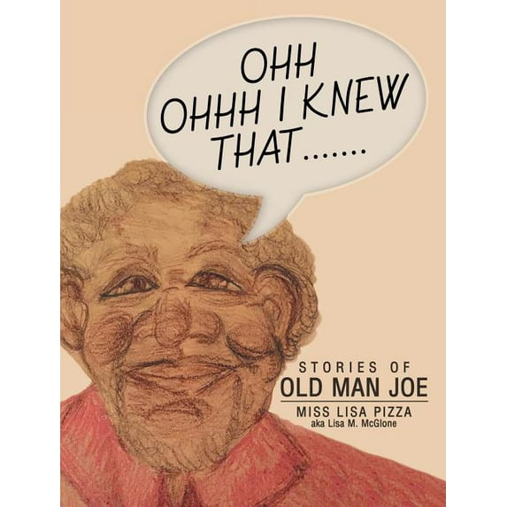 Ohh Ohhh I knew That.......: Stories of Old Man Joe