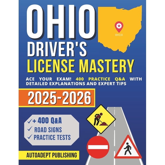 Ohio Driver's License Mastery: Ace Your Exam! 400 Practice Q&A with Detailed Explanations and Expert Tips, (Paperback)