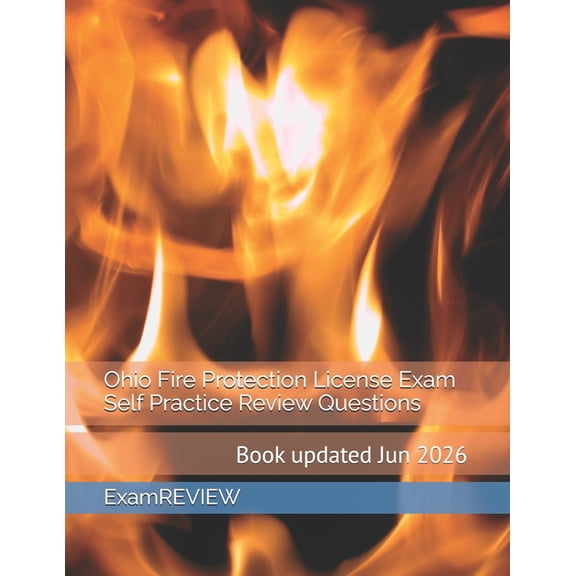 Ohio Fire Protection License Exam Self Practice Review Questions, (Paperback)