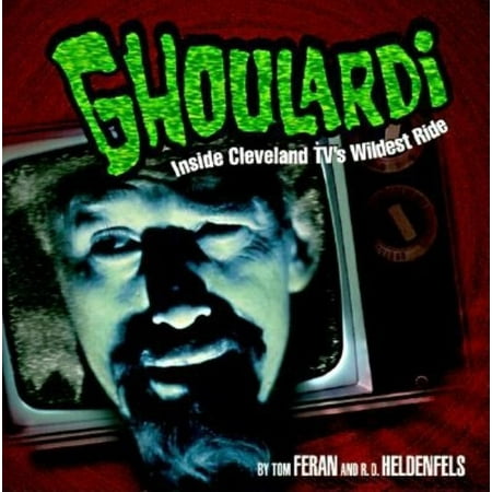 Ohio: Ghoulardi : Inside Cleveland Tv's Wildest Ride (Paperback)
