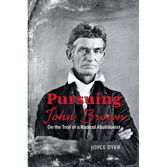 Ohio History and Culture Pursuing John Brown: On the Trail of a Radical Abolitionist, (Paperback)