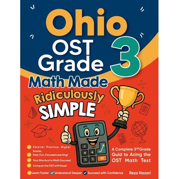 Ohio OST Grade 3 Math Made Ridiculously Simple: A Comprehensive 3rd Grade Guide to Acing OST Math Test, (Paperback)