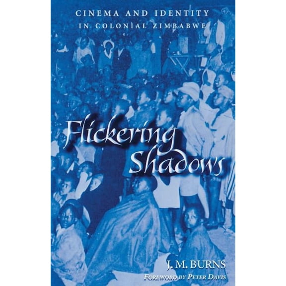 Ris - Africa Flickering Shadows: Cinema and Identity in Colonial Zimbabwe, (Paperback)