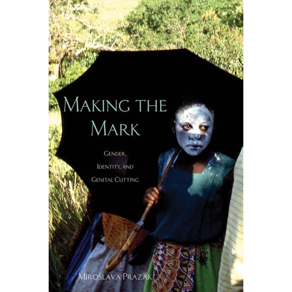 Ohio RIS Africa Series: Making the Mark : Gender, Identity, and Genital Cutting (Series #93) (Paperback)
