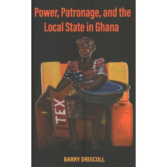Ohio RIS Africa Series: Power, Patronage, and the Local State in Ghana (Hardcover)
