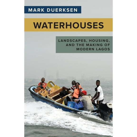 Ohio RIS Africa Series: Waterhouses : Landscapes, Housing, and the Making of Modern Lagos (Hardcover)