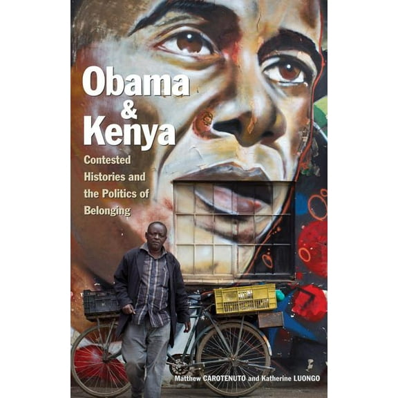 Ohio Ris Global Obama and Kenya: Contested Histories and the Politics of Belonging, Book 15, (Paperback)