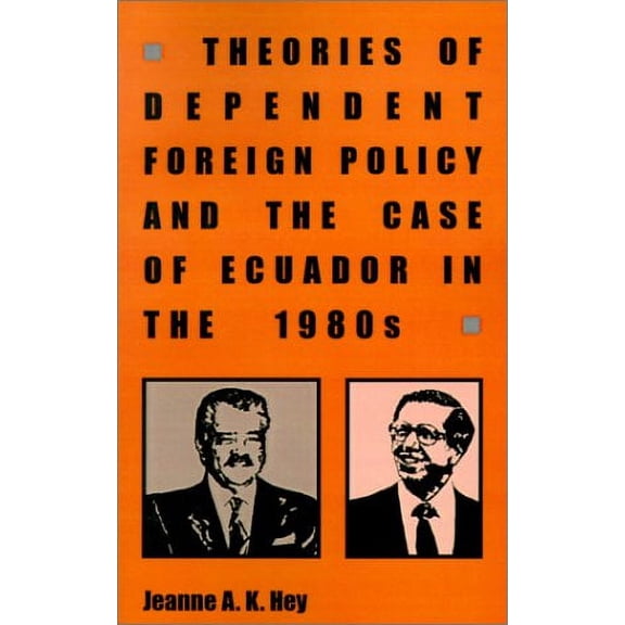 Ohio RIS Latin America Series: Theories of Dependent Foreign Policy and the Case of Ecuador in the 1980s (Series #23) (Paperback)