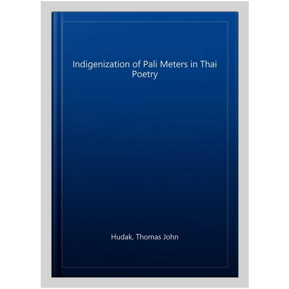 Ohio RIS Southeast Asia Series: The Indigenization of Pali Meters in Thai Poetry : Mis Sea#87 (Series #87) (Paperback)