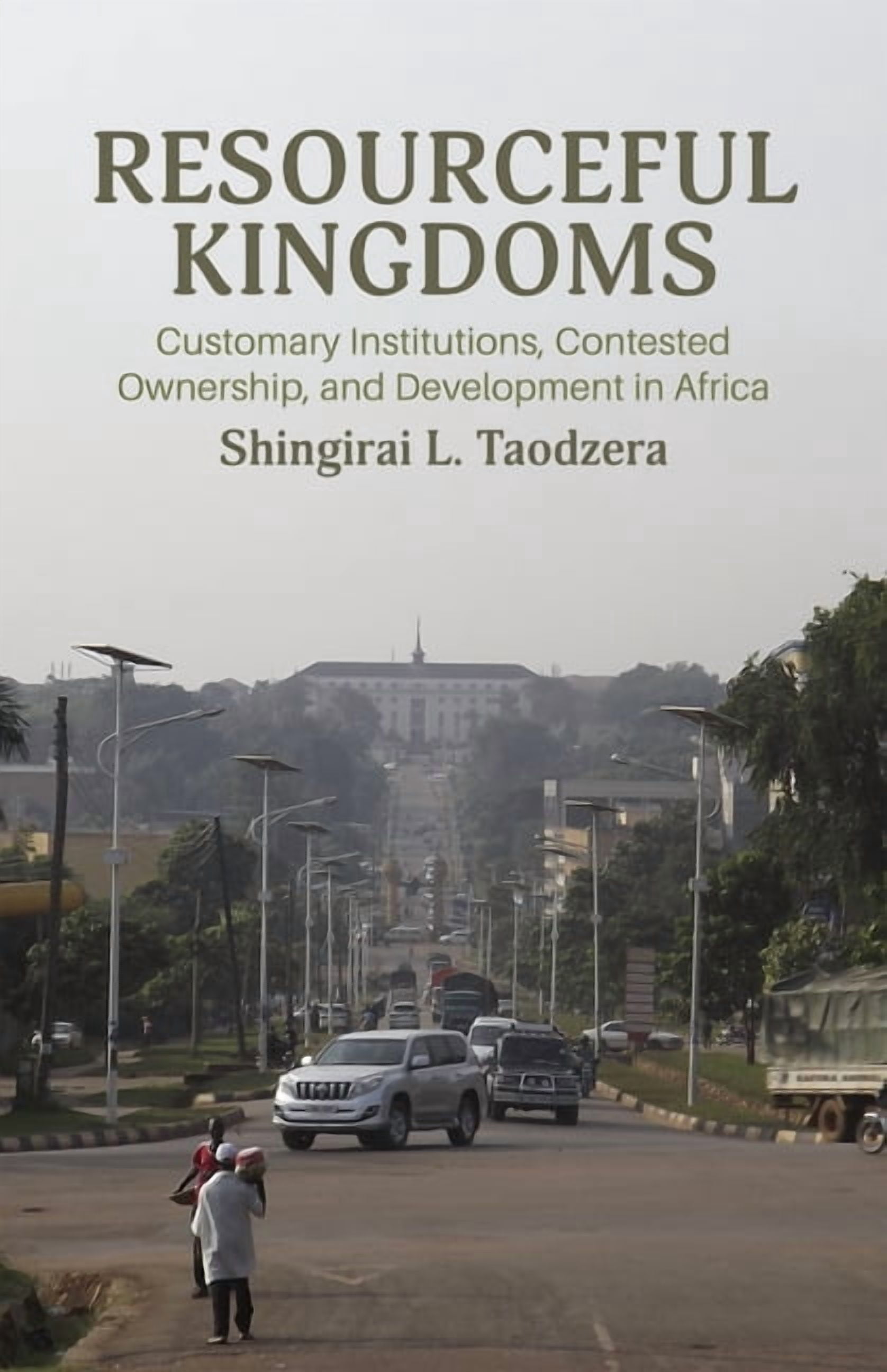 Ohio Ris Africa Resourceful Kingdoms: Customary Institutions, Contested Ownership, and Development in Africa, (Hardcover)